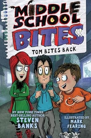 Middle School Bites: Tom Bites Back (Book 2) - Steven Banks