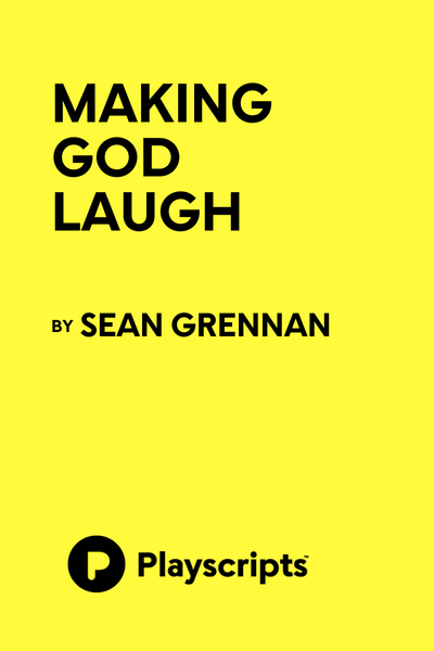Making God Laugh: A Play - Sean Grennan