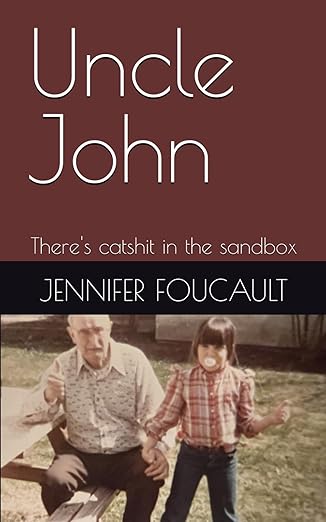 Uncle John: There's catshit in the sandbox - Jennifer Foucault