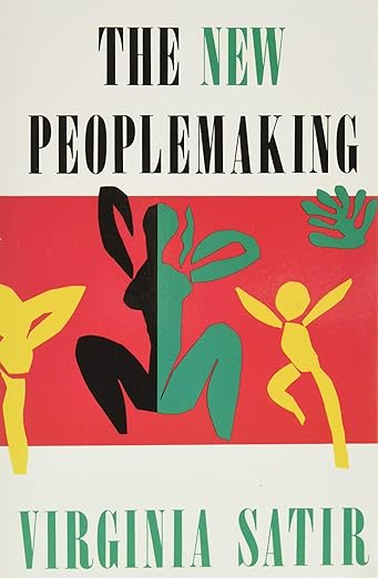 The New Peoplemaking - Virginia Satir