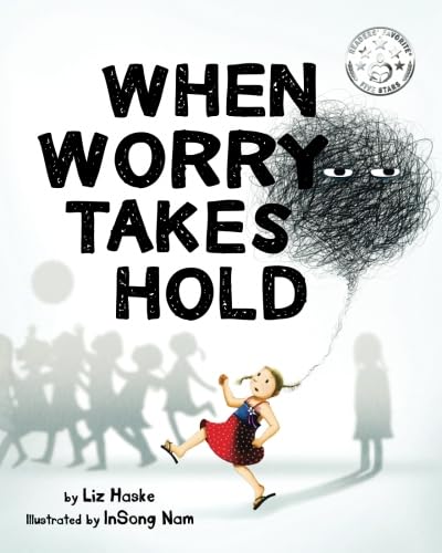 When Worry Takes Hold - Liz Haske