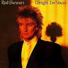 Tonight I'm Yours - Rod Stewart